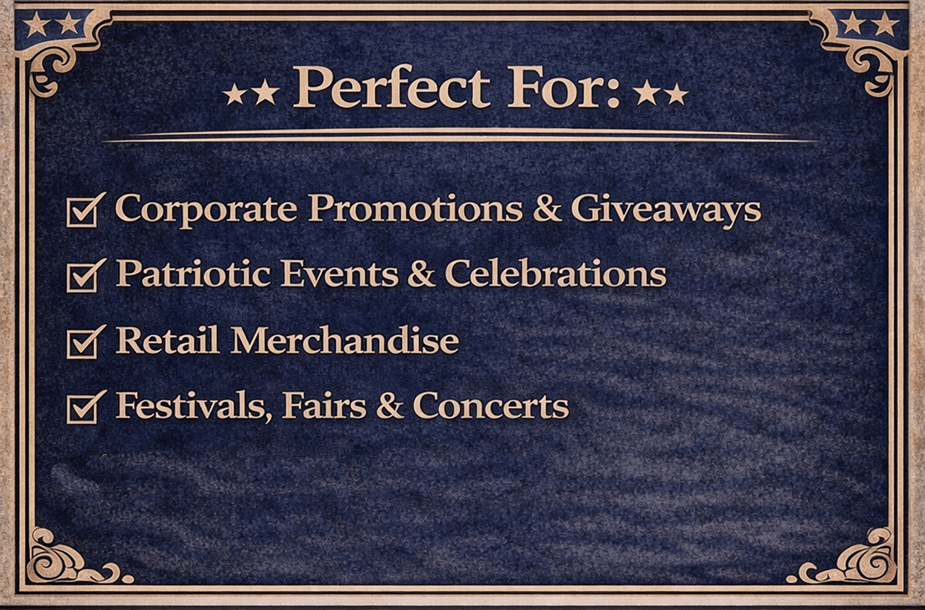 Decorative blue sign titled 'Perfect For:' with gold checkboxes next to categories like Corporate Promotions, Patriotic Events, Retail Merchandise, and Festivals & Fairs (vintage style).